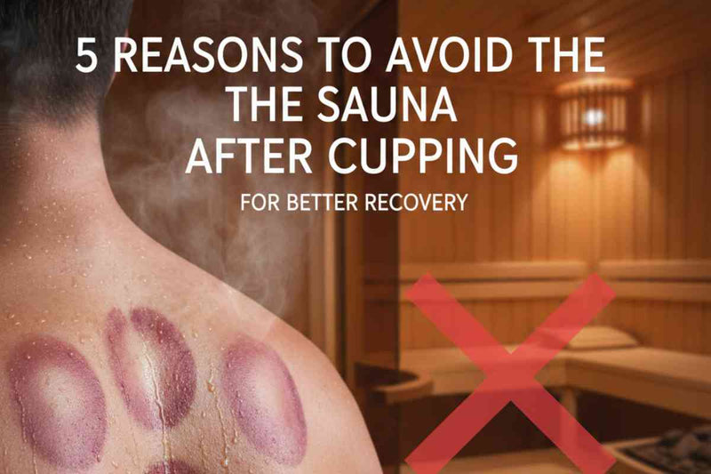 5 Reasons to Avoid the Sauna After Cupping for Better Recovery