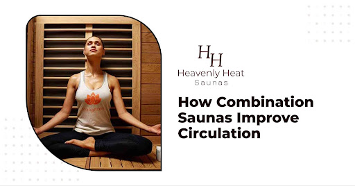 How Combination Saunas Improve Circulation